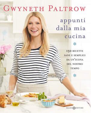 Gwyneth Paltrow – Appunti dalla mia cucina (2011)