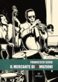 Francesco Serio - Il mercante di emozioni (2020)
