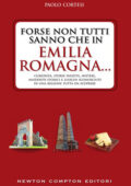 Paolo Cortesi - Forse non tutti sanno che in Emilia Romagna... (2018)