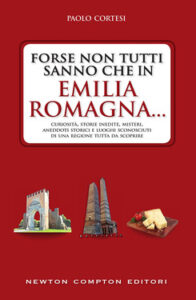 Paolo Cortesi – Forse non tutti sanno che in Emilia Romagna… (2018)