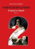 Anton Giulio Barrili - I misteri di Genova. I rossi e i neri. Vol. 2 (2013)