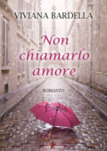 img Viviana Bardella - Non chiamarlo amore (2019)