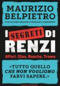 Maurizio Belpietro, Francesco Borgonovo, Giacomo Amadori – I segreti di Renzi (2016)