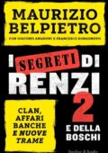 Maurizio Belpietro, Francesco Borgonovo, Giacomo Amadori - I segreti di Renzi 2 e della Boschi (2018)