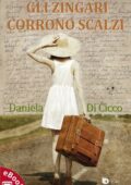 Daniela Di Cicco - Gli zingari corrono scalzi (2017)