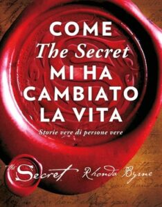 Rhonda Byrne – Come The Secret mi ha cambiato la vita (2016)