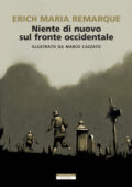 Erich Maria Remarque - Niente di nuovo sul fronte occidentale. Ediz. Illustrata (2020)
