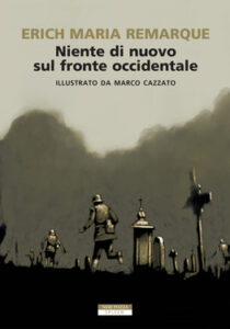 Erich Maria Remarque – Niente di nuovo sul fronte occidentale. Ediz. Illustrata (2020)