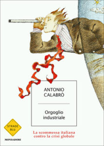 Antonio Calabrò – Orgoglio industriale (2010)
