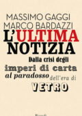 Massimo Gaggi, Marco Bardazzi - L'ultima notizia (2010)