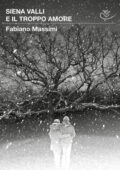 Fabiano Massimi - Siena Valli e il troppo amore (2020)