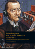 Walter Benjamin - Burattini, streghe e briganti (2014)