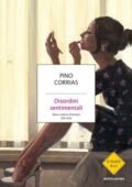 Pino Corrias - Disordini sentimentali (2016)