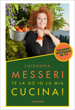Luisanna Messeri – Te la do io la mia cucina (2013)