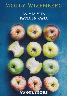 Molly Wizenberg – La mia vita fatta in casa (2015)