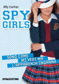 img Ally Carter - Spy girls. Sono come mi vedi ma l