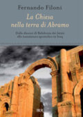 Fernando Filoni - La chiesa nella terra di Abramo (2013)