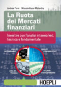 Andrea Forni, Massimiliano Malandra - La ruota dei mercati finanziari (2018)