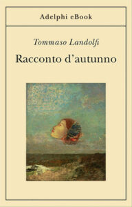 Tommaso Landolfi – Racconto d’autunno (2020)