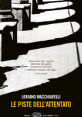 Loriano Macchiavelli - Le piste dell'attentato (2014)