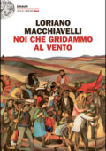Loriano Macchiavelli - Noi che gridammo al vento (2016)