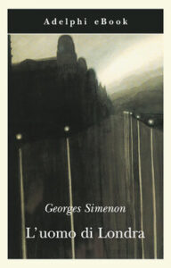 Georges Simenon – L’uomo di Londra (2013)