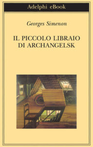 Georges Simenon – Il piccolo libraio di Archangelsk (2012)
