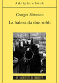 Georges Simenon - La balera da due soldi (2012)