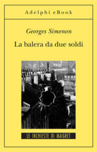 Georges Simenon – La balera da due soldi (2012)