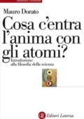 Mauro Dorato - Cosa c'entra l'anima con gli atomi? (2017)