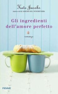 Kate Jacobs – Gli ingredienti dell’amore perfetto (2011)