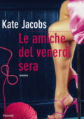 Kate Jacobs - Le amiche del venerdì sera (2010)