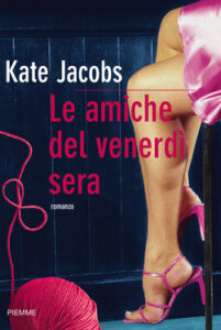 Kate Jacobs – Le amiche del venerdì sera (2010)