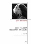 img Jane Hirshfield - Ogni felicità assediata dai leoni (2020)