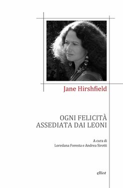 Jane Hirshfield – Ogni felicità assediata dai leoni (2020)