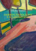 Michel Serres - Darwin, Napoleone e il samaritano. Una filosofia della storia (2017)