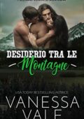 Vanessa Vale - Selvaggi Uomini di Montagna Vol.3. Desiderio tra le montagne (2020)