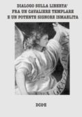img Alfredo Morosetti- DIALOGO SULLA LIBERTA’ FRA UN CAVALIERE TEMPLARE E UN POTENTE SIGNORE ISMA