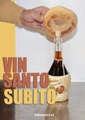img Ariano Guastaldi - Vin santo subito (tradizioni toscane Vol. 2) (2013)