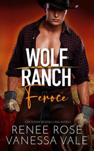 Vanessa Vale & Renee Rose – Wolf Ranch Vol. 5. Feroce (2020)