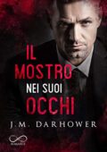 J.M. Darhower - Monster in his eyes Vol. 1. Il mostro nei suoi occhi (2020)