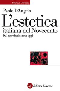 Paolo D’Angelo – L’estetica italiana del Novecento. Dal neoidealismo a oggi (2014)