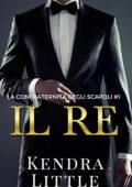 Kendra Little - La confraternita degli scapoli Vol. 1. Il re (2017)
