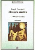 Joseph Campbell - Mitologia creativa. Le maschere di Dio: 1 (1992) PDF