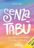 Violeta Benini - Senza Tabù꞉ Il mio corpo (come funziona). Il piacere (come si fa) (2020) (mp3 - 128 kbps)