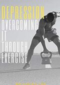 img Lucas Lee- Depression: Overcoming it Through Exercise (English Edition) (2020)