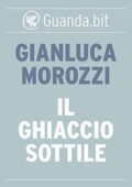 Gianluca Morozzi - Il ghiaccio sottile (2014)