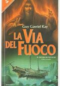 img Guy Gavriel Kay – La via del fuoco (1993)