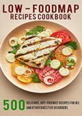 img James Dunleavy- Low - Foodmap Recipes Cookbook: 500 Delicious, Gut-Friendly Recipes For IBS And