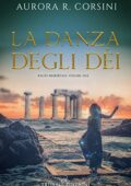 Aurora R. Corsini - Bacio immortale Vol. 2. La danza degli dèi (2020)